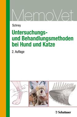 Untersuchungs- und Behandlungsmethoden bei Hund und Katze von Schrey,  Christian