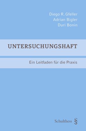 Untersuchungshaft von Bigler,  Adrian, Bonin,  Duri, Gfeller,  Diego R.