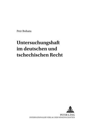 Untersuchungshaft im deutschen und tschechischen Recht von Bohata,  Petr