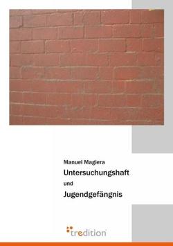 Untersuchungshaft und Jugendgefängnis von Magiera,  Manuel