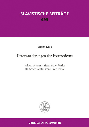 Unterwanderungen der Postmoderne. Viktor Pelevins literarische Werke als Arbeitsfelder von Ostensivität von Klüh,  Marco