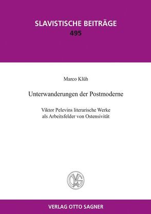 Unterwanderungen der Postmoderne. Viktor Pelevins literarische Werke als Arbeitsfelder von Ostensivität von Klüh,  Marco