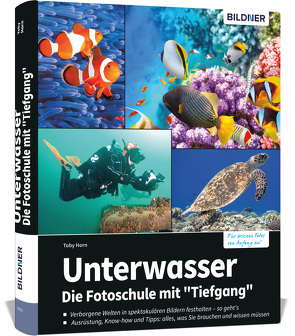 Unterwasser – Die Fotoschule mit „Tiefgang“ von Horn,  Toby