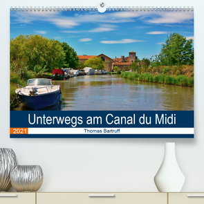 Unterwegs am Canal du Midi (Premium, hochwertiger DIN A2 Wandkalender 2021, Kunstdruck in Hochglanz) von Bartruff,  Thomas