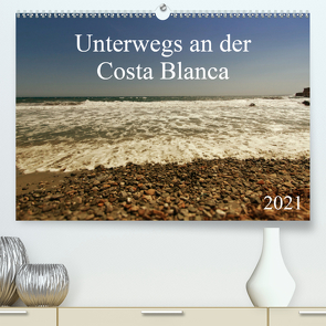 Unterwegs an der Costa Blanca (Premium, hochwertiger DIN A2 Wandkalender 2021, Kunstdruck in Hochglanz) von r.gue.