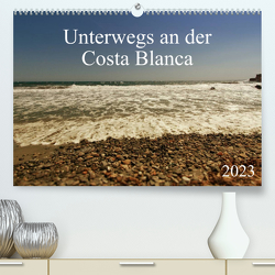 Unterwegs an der Costa Blanca (Premium, hochwertiger DIN A2 Wandkalender 2023, Kunstdruck in Hochglanz) von r.gue.
