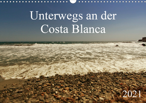 Unterwegs an der Costa Blanca (Wandkalender 2021 DIN A3 quer) von r.gue.