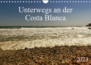 Unterwegs an der Costa Blanca (Wandkalender 2023 DIN A4 quer) von r.gue.