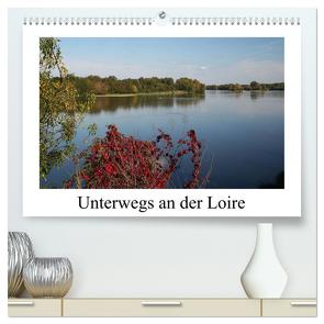 Unterwegs an der Loire (hochwertiger Premium Wandkalender 2024 DIN A2 quer), Kunstdruck in Hochglanz von Nitzold-Briele,  Gudrun