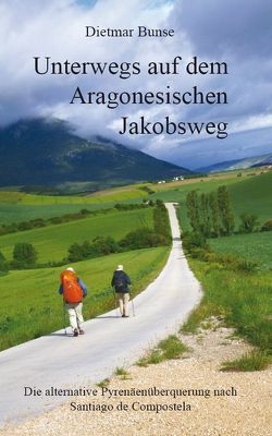 Unterwegs auf dem Aragonesischen Jakobsweg von Bunse,  Dietmar