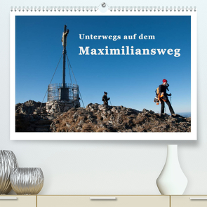 Unterwegs auf dem Maximiliansweg (Premium, hochwertiger DIN A2 Wandkalender 2023, Kunstdruck in Hochglanz) von Haas und Nicki Sinanis,  Bettina