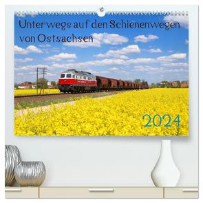 Unterwegs auf den Schienenwegen von Ostsachsen (hochwertiger Premium Wandkalender 2024 DIN A2 quer), Kunstdruck in Hochglanz von Schumann,  Stefan