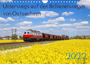 Unterwegs auf den Schienenwegen von Ostsachsen (Wandkalender 2022 DIN A4 quer) von Schumann,  Stefan