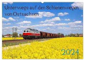 Unterwegs auf den Schienenwegen von Ostsachsen (Wandkalender 2024 DIN A2 quer), CALVENDO Monatskalender von Schumann,  Stefan