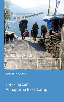 Unterwegs auf Nepals Treppen von Jucker,  Elisabeth