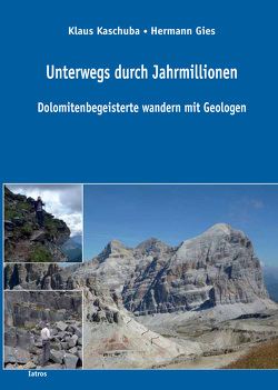 Unterwegs durch Jahrmillionen Dolomitenbegeisterte wandern mit Geologen von Gies,  Hermann, Kaschuba,  Klaus
