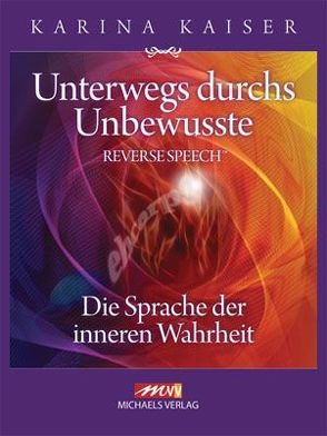 Unterwegs durchs Unbewusste – Reverse Speech von Kaiser,  Karina