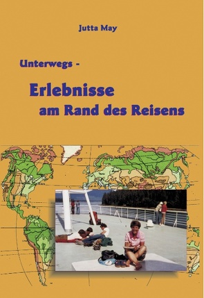 Unterwegs – Erlebnisse am Rand des Reisens von May,  Jutta