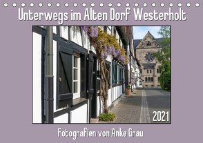 Unterwegs im Alten Dorf Westerholt (Tischkalender 2021 DIN A5 quer) von Grau,  Anke