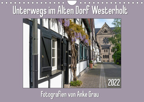 Unterwegs im Alten Dorf Westerholt (Wandkalender 2022 DIN A4 quer) von Grau,  Anke