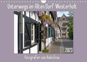 Unterwegs im Alten Dorf Westerholt (Wandkalender 2023 DIN A4 quer) von Grau,  Anke