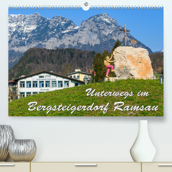 Unterwegs im Bergsteigerdorf Ramsau (Premium, hochwertiger DIN A2 Wandkalender 2023, Kunstdruck in Hochglanz) von Wilczek,  Dieter