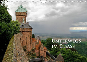 Unterwegs im Elsass (Wandkalender 2023 DIN A4 quer) von Schmidt,  Ralf