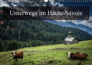 Unterwegs im Haute-SavoieCH-Version (Wandkalender immerwährend DIN A3 quer) von Gaymard,  Alain
