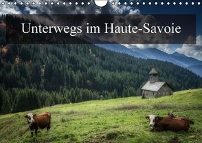 Unterwegs im Haute-SavoieCH-Version (Wandkalender immerwährend DIN A4 quer) von Gaymard,  Alain