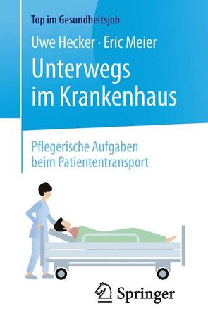 Unterwegs im Krankenhaus – Pflegerische Aufgaben beim Patiententransport von Hecker,  Uwe, Meier,  Eric