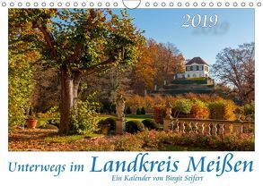 Unterwegs im Landkreis Meißen (Wandkalender 2019 DIN A4 quer) von Seifert,  Birgit