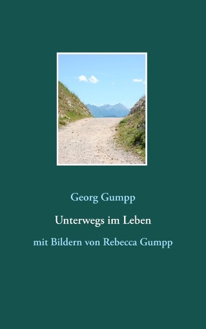 Unterwegs im Leben von Gumpp,  Georg