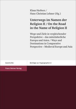 Unterwegs im Namen der Religion. Bd. 2 / On the Road in the Name of Religion. Vol. 2 von Herbers,  Klaus, Lehner,  Hans-Christian