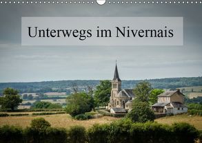 Unterwegs im Nivernais (Wandkalender 2019 DIN A3 quer) von Gaymard,  Alain