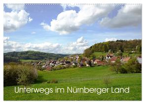 Unterwegs im Nürnberger Land (Wandkalender 2024 DIN A2 quer), CALVENDO Monatskalender von Hubner,  Katharina