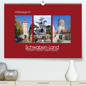 Unterwegs im Schwaben-Land (Premium, hochwertiger DIN A2 Wandkalender 2023, Kunstdruck in Hochglanz) von Keller,  Angelika