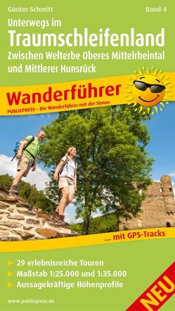 Unterwegs im Traumschleifenland Band 4, Zwischen Welterbe Oberes Mittelrheintal und Mittlerer Hunsrück von Schmitt,  Günter