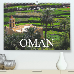 Unterwegs im Weihrauchland Oman (Premium, hochwertiger DIN A2 Wandkalender 2023, Kunstdruck in Hochglanz) von Werner Altner,  Dr.