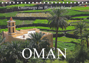 Unterwegs im Weihrauchland Oman (Tischkalender 2023 DIN A5 quer) von Werner Altner,  Dr.