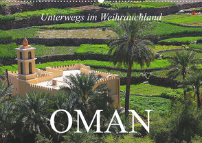 Unterwegs im Weihrauchland Oman (Wandkalender 2023 DIN A2 quer) von Werner Altner,  Dr.