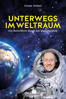 Unterwegs im Weltraum von Grömer,  Gernot