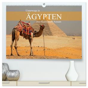 Unterwegs in Ägypten – über Kairo nach Assuan (hochwertiger Premium Wandkalender 2024 DIN A2 quer), Kunstdruck in Hochglanz von Werner Altner,  Dr.