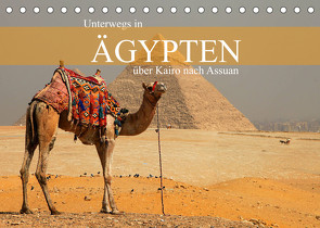 Unterwegs in Ägypten – über Kairo nach Assuan (Tischkalender 2022 DIN A5 quer) von Werner Altner,  Dr.