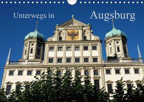 Unterwegs in Augsburg (Wandkalender 2019 DIN A4 quer) von Lutzenberger,  Monika