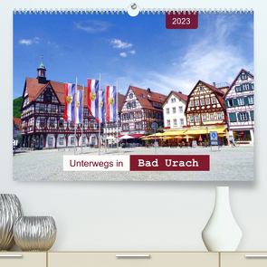 Unterwegs in Bad Urach (Premium, hochwertiger DIN A2 Wandkalender 2023, Kunstdruck in Hochglanz) von Keller,  Angelika
