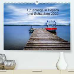 Unterwegs in Bayern und Schwaben 2022 (Premium, hochwertiger DIN A2 Wandkalender 2022, Kunstdruck in Hochglanz) von Martin - Fotografie,  Eduard