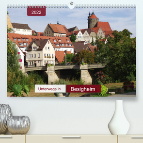 Unterwegs in Besigheim (Premium, hochwertiger DIN A2 Wandkalender 2022, Kunstdruck in Hochglanz) von Keller,  Angelika