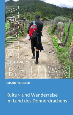Unterwegs in Bhutan von Jucker,  Elisabeth