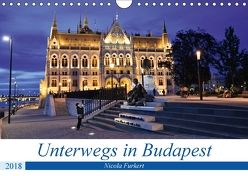 Unterwegs in Budapest (Wandkalender 2018 DIN A4 quer) von Furkert,  Nicola