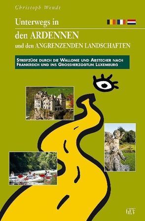 Unterwegs in den Ardennen und angenzenden Landschaften von Wendt,  Christoph